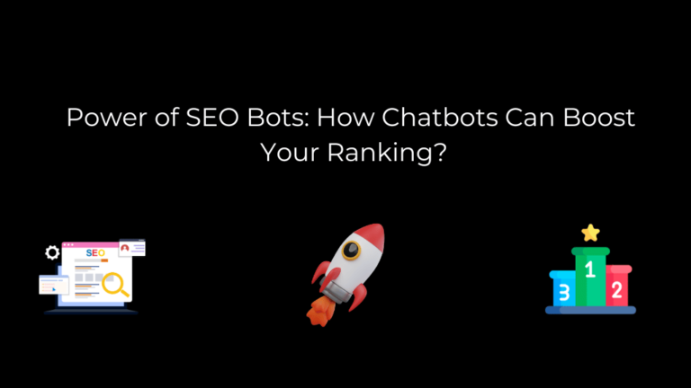 Power of SEO Bots: How Chatbots Can Boost Your Ranking?