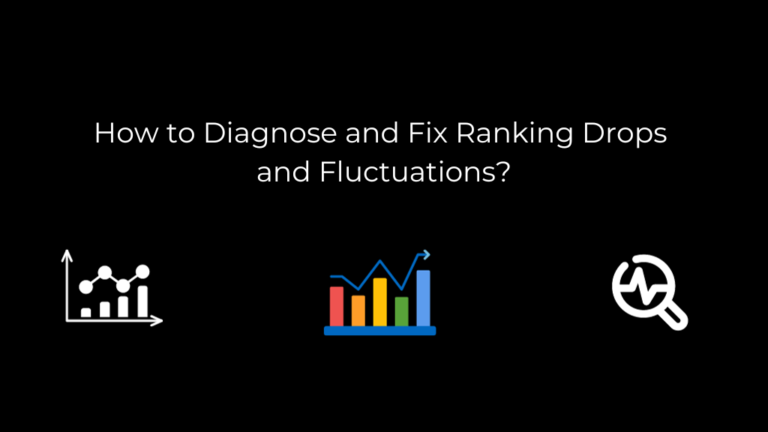 How to Diagnose and Fix Ranking Drops and Fluctuations?