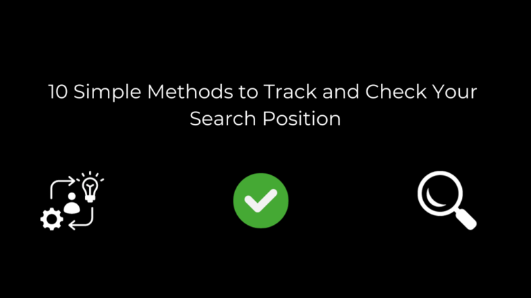 10 Simple Methods to Track and Check Your Search Position