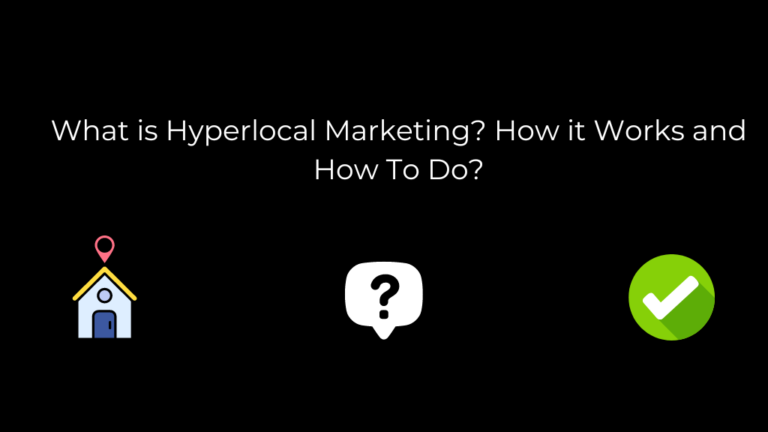 What is Hyperlocal Marketing? How it Works and How To Do?
