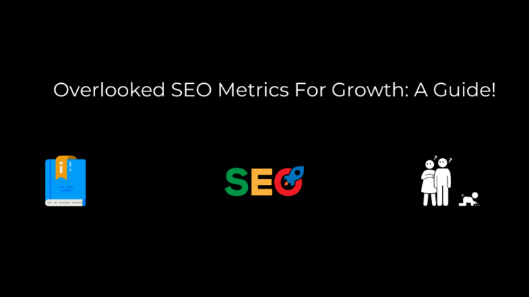 Overlooked SEO Metrics For Growth: A Guide!