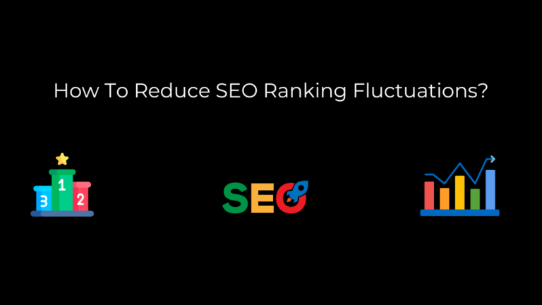 How To Reduce SEO Ranking Fluctuations?